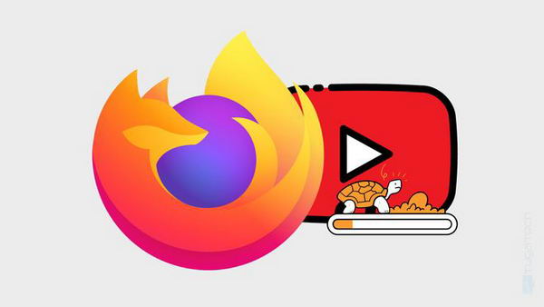 谷歌解释为何火狐浏览器加载YouTube的速度变慢