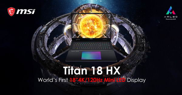 微星发布全球首款 18 英寸 4K 120Hz MiniLED 显示屏 Titan 18 HX 游戏本