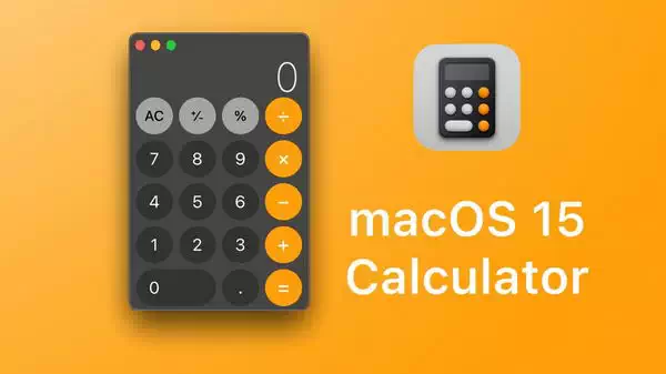 苹果将在 macOS 15 中大幅改进计算器应用：提供三种模式和全新外观