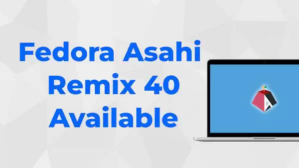 Fedora Asahi Remix 40 发布：支持 Apple Silicon